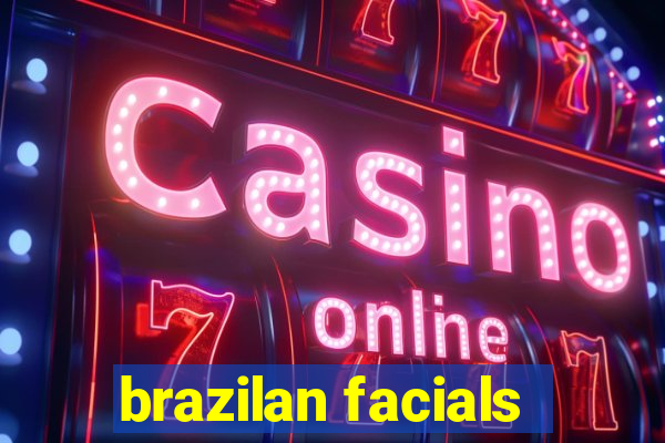 brazilan facials